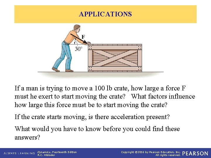 APPLICATIONS If a man is trying to move a 100 lb crate, how large