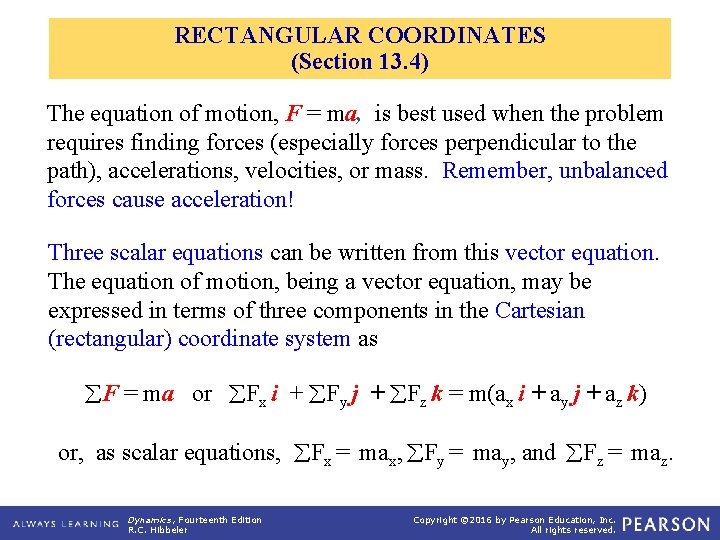 RECTANGULAR COORDINATES (Section 13. 4) The equation of motion, F = ma, is best