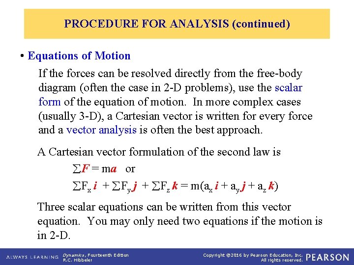 PROCEDURE FOR ANALYSIS (continued) • Equations of Motion If the forces can be resolved