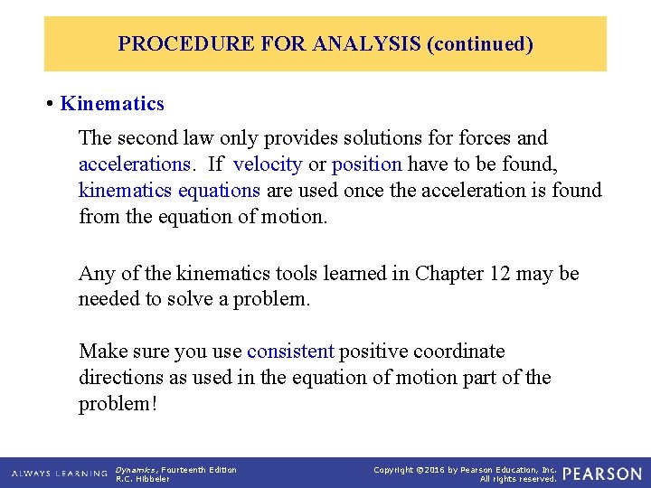 PROCEDURE FOR ANALYSIS (continued) • Kinematics The second law only provides solutions forces and