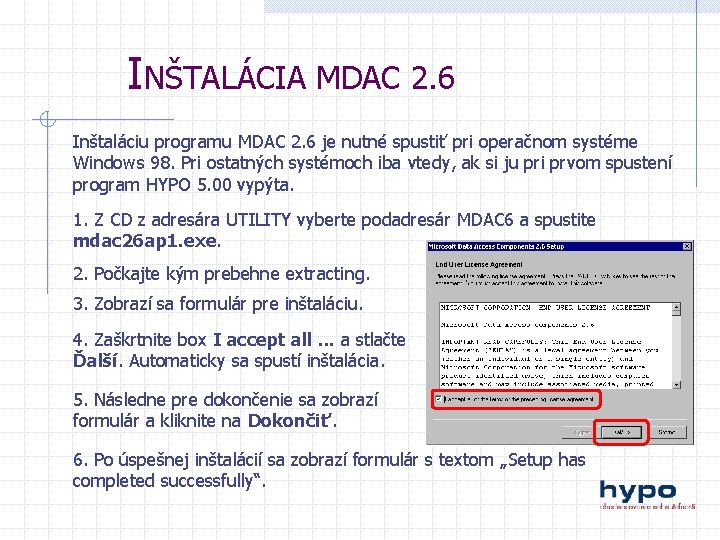 INŠTALÁCIA MDAC 2. 6 Inštaláciu programu MDAC 2. 6 je nutné spustiť pri operačnom