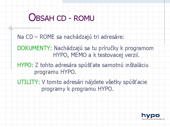 OBSAH CD - ROMU Na CD – ROME sa nachádzajú tri adresáre: DOKUMENTY: Nachádzajú