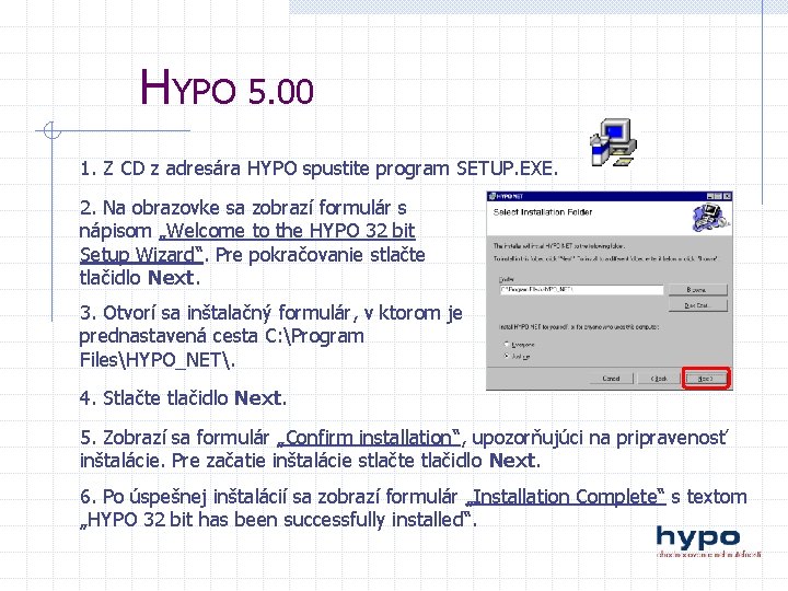 HYPO 5. 00 1. Z CD z adresára HYPO spustite program SETUP. EXE. 2.