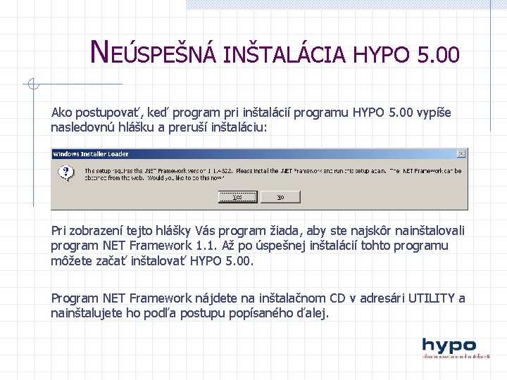 NEÚSPEŠNÁ INŠTALÁCIA HYPO 5. 00 Ako postupovať, keď program pri inštalácií programu HYPO 5.