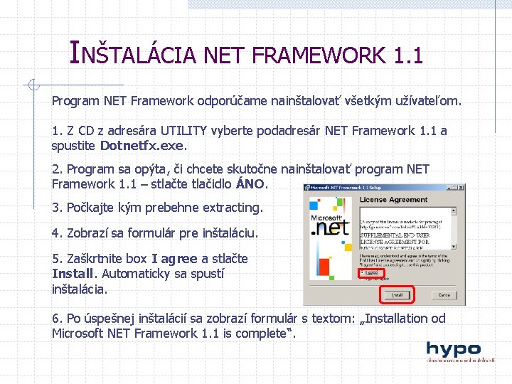 INŠTALÁCIA NET FRAMEWORK 1. 1 Program NET Framework odporúčame nainštalovať všetkým užívateľom. 1. Z