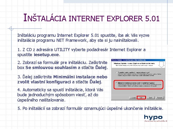 INŠTALÁCIA INTERNET EXPLORER 5. 01 Inštaláciu programu Internet Explorer 5. 01 spustite, iba ak