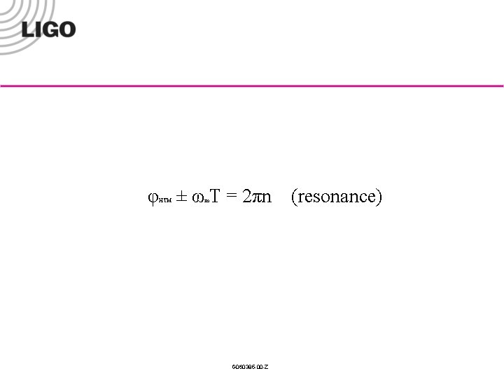 φ ± ω T = 2πn HTM m G 060385 -00 -Z (resonance) 