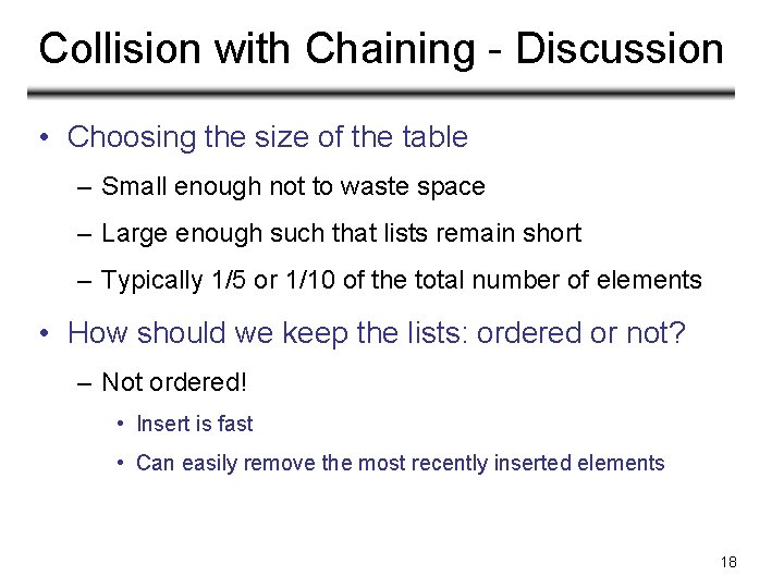 Collision with Chaining - Discussion • Choosing the size of the table – Small