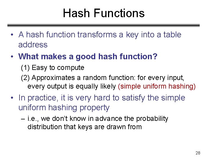 Hash Functions • A hash function transforms a key into a table address •