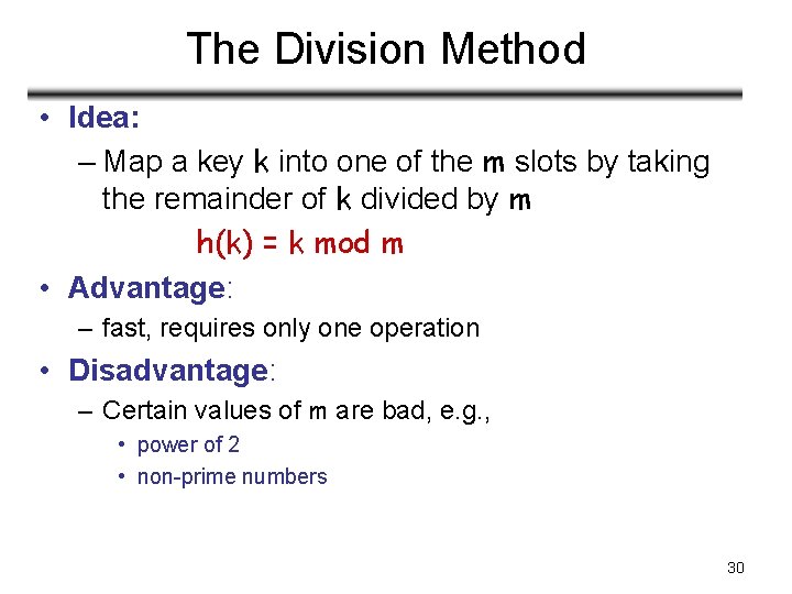 The Division Method • Idea: – Map a key k into one of the