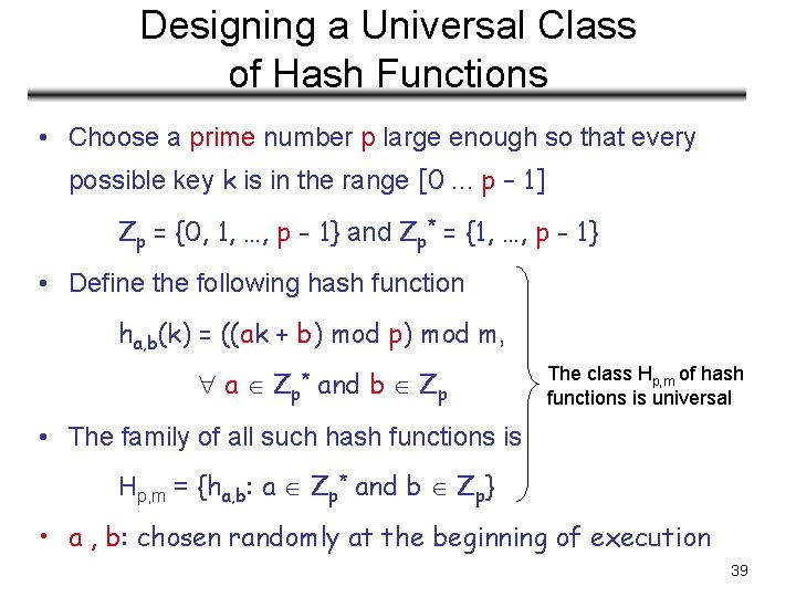 Designing a Universal Class of Hash Functions • Choose a prime number p large