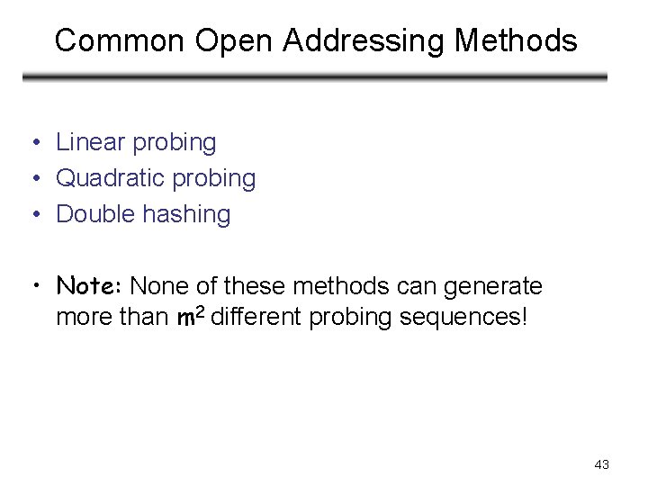 Common Open Addressing Methods • Linear probing • Quadratic probing • Double hashing •
