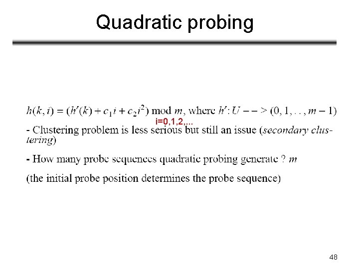 Quadratic probing i=0, 1, 2, . . . 48 