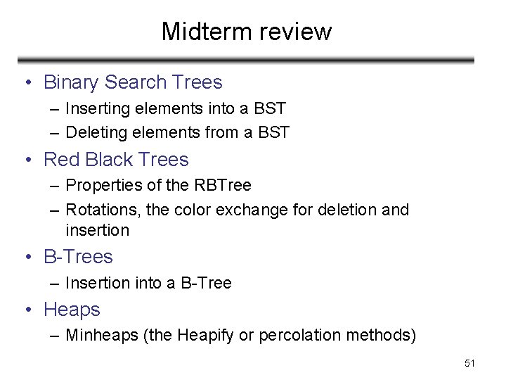 Midterm review • Binary Search Trees – Inserting elements into a BST – Deleting