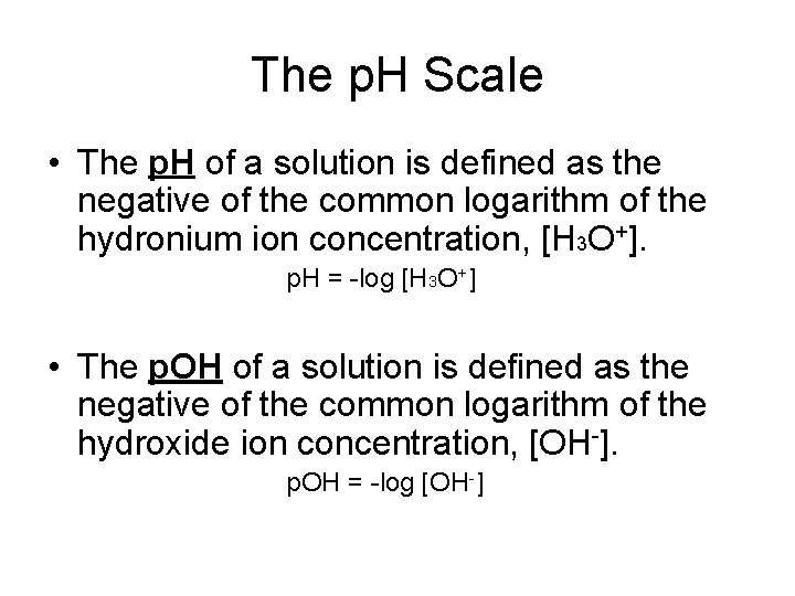 The p. H Scale • The p. H of a solution is defined as