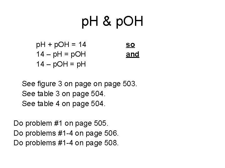p. H & p. OH p. H + p. OH = 14 14 –