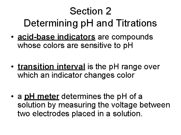 Section 2 Determining p. H and Titrations • acid-base indicators are compounds whose colors