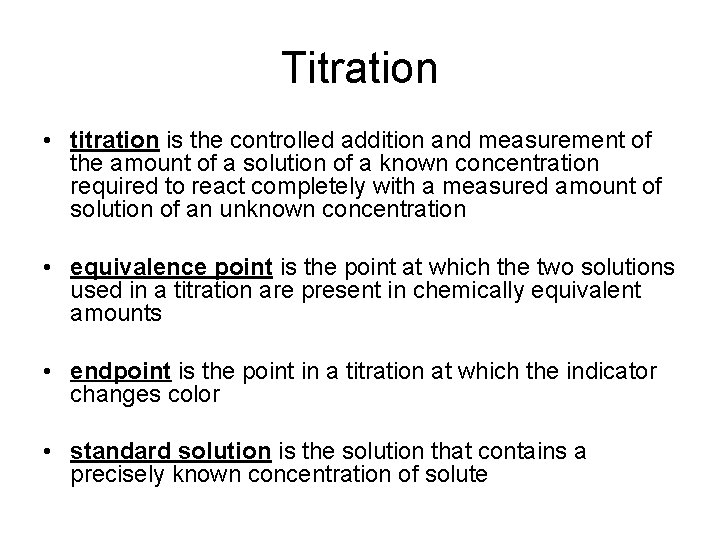 Titration • titration is the controlled addition and measurement of the amount of a