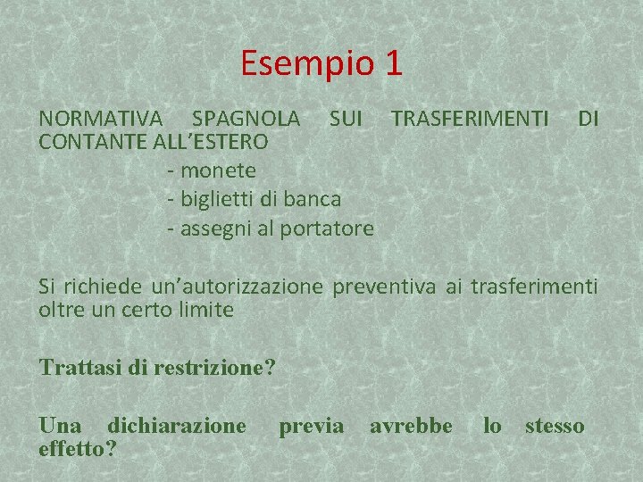Esempio 1 NORMATIVA SPAGNOLA SUI TRASFERIMENTI CONTANTE ALL’ESTERO - monete - biglietti di banca