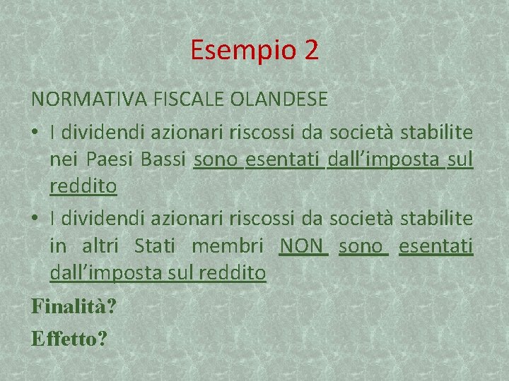 Esempio 2 NORMATIVA FISCALE OLANDESE • I dividendi azionari riscossi da società stabilite nei