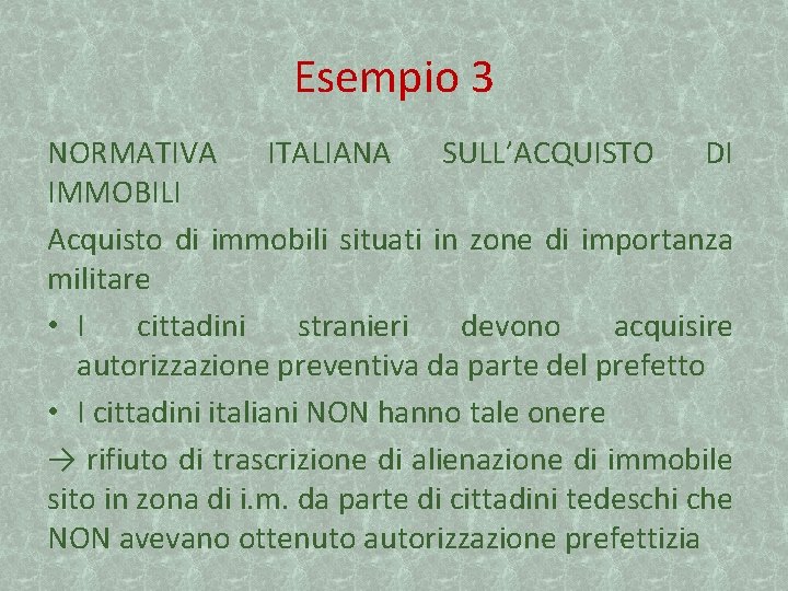 Esempio 3 NORMATIVA ITALIANA SULL’ACQUISTO DI IMMOBILI Acquisto di immobili situati in zone di