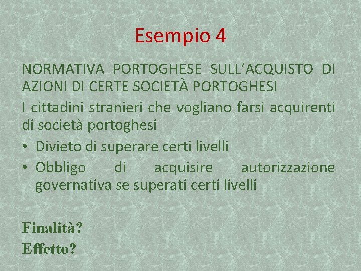 Esempio 4 NORMATIVA PORTOGHESE SULL’ACQUISTO DI AZIONI DI CERTE SOCIETÀ PORTOGHESI I cittadini stranieri