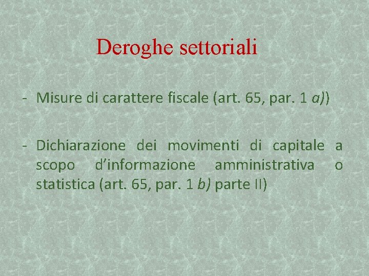 Deroghe settoriali - Misure di carattere fiscale (art. 65, par. 1 a)) - Dichiarazione