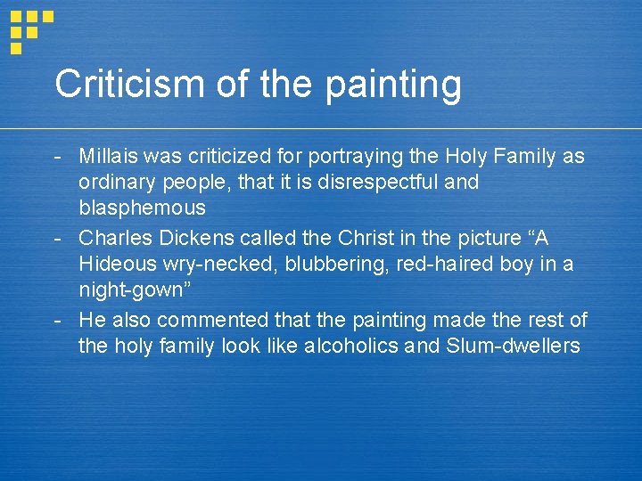 Criticism of the painting - Millais was criticized for portraying the Holy Family as