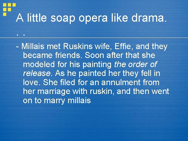 A little soap opera like drama. . . - Millais met Ruskins wife, Effie,
