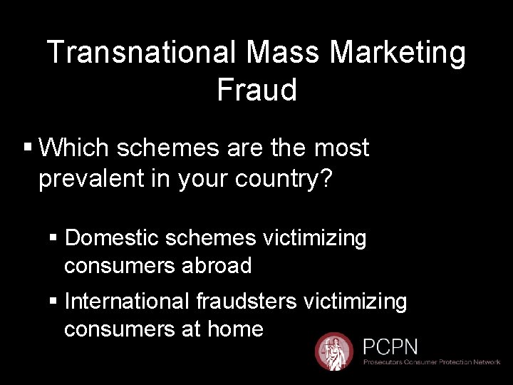 Transnational Mass Marketing Fraud § Which schemes are the most prevalent in your country?