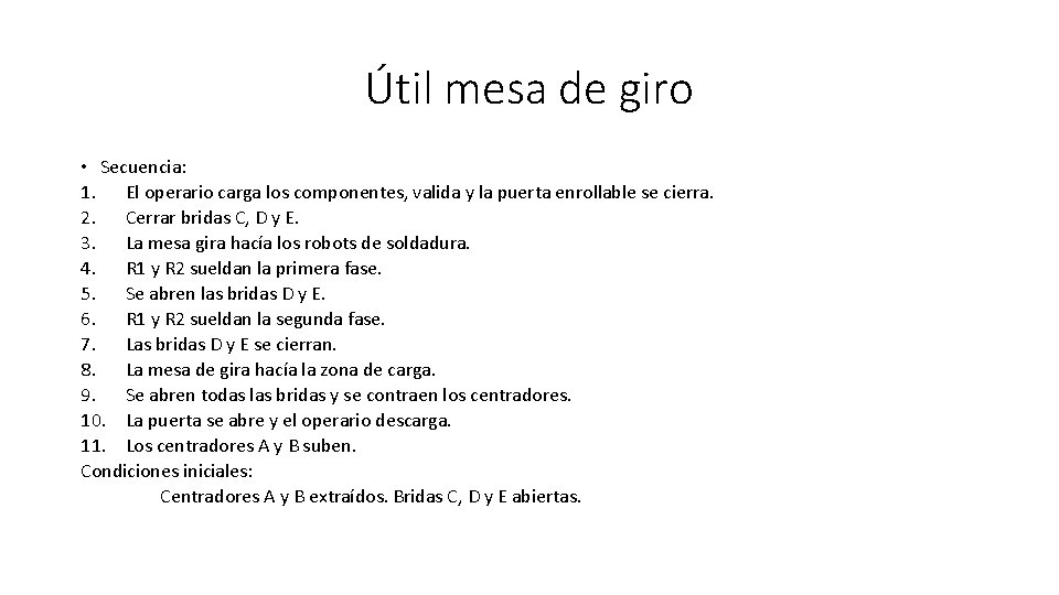 Útil mesa de giro • Secuencia: 1. El operario carga los componentes, valida y