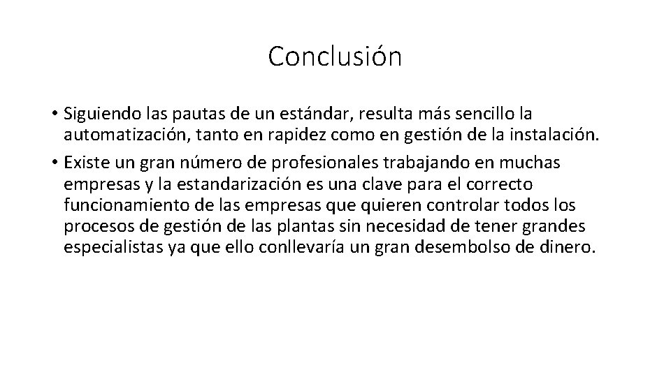 Conclusión • Siguiendo las pautas de un estándar, resulta más sencillo la automatización, tanto