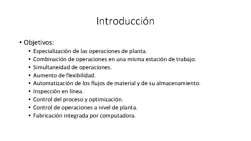 Introducción • Objetivos: • • • Especialización de las operaciones de planta. Combinación de