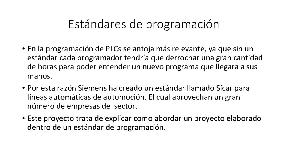 Estándares de programación • En la programación de PLCs se antoja más relevante, ya