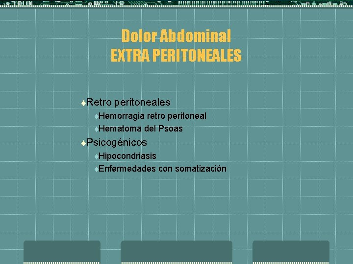 Dolor Abdominal EXTRA PERITONEALES t. Retro peritoneales t. Hemorragia retro peritoneal t. Hematoma del