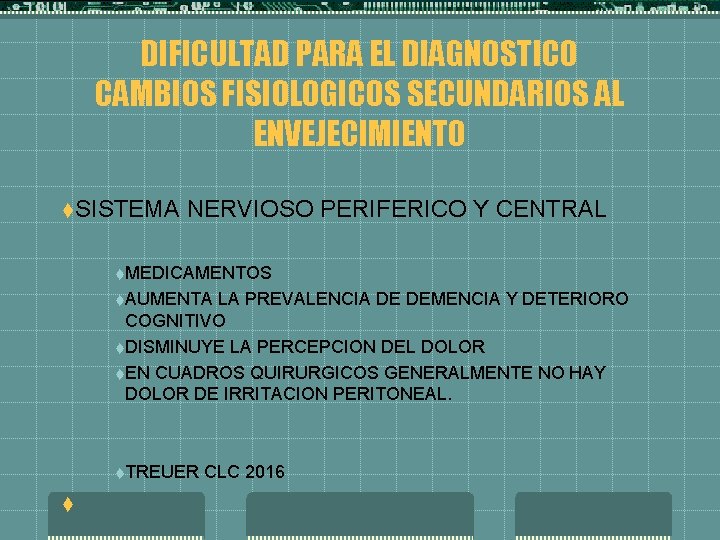 DIFICULTAD PARA EL DIAGNOSTICO CAMBIOS FISIOLOGICOS SECUNDARIOS AL ENVEJECIMIENTO t. SISTEMA NERVIOSO PERIFERICO Y