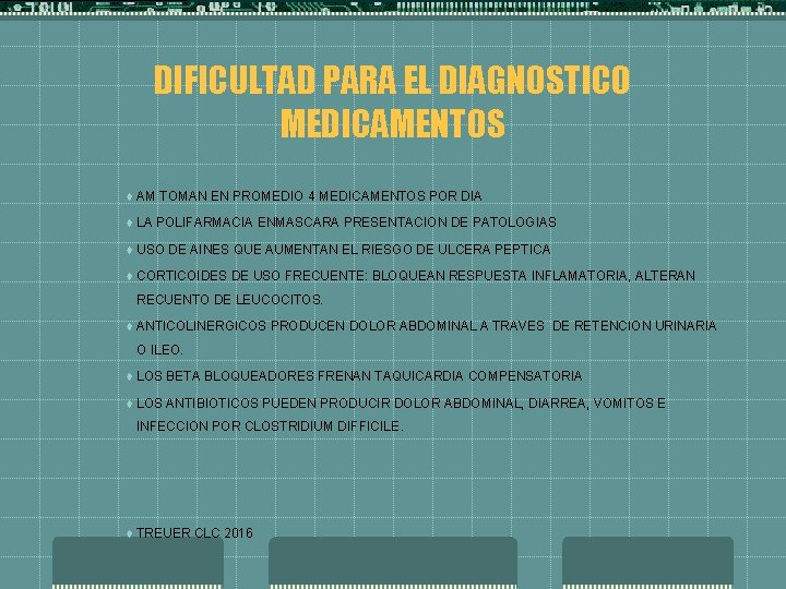 DIFICULTAD PARA EL DIAGNOSTICO MEDICAMENTOS t AM TOMAN EN PROMEDIO 4 MEDICAMENTOS POR DIA