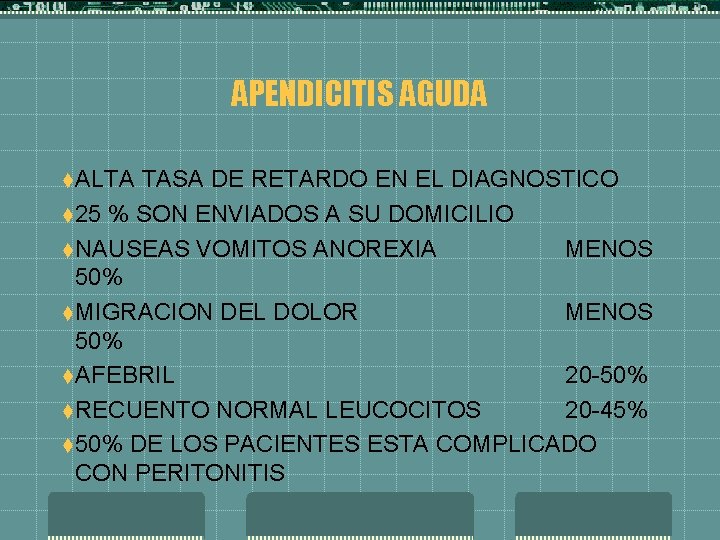 APENDICITIS AGUDA t. ALTA TASA DE RETARDO EN EL DIAGNOSTICO t 25 % SON