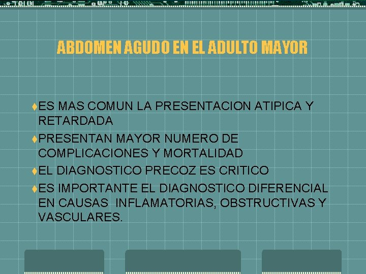 ABDOMEN AGUDO EN EL ADULTO MAYOR t. ES MAS COMUN LA PRESENTACION ATIPICA Y