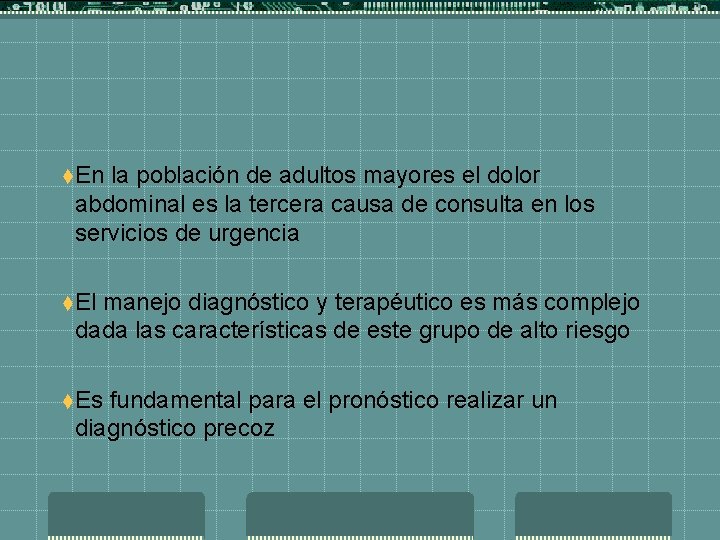 t. En la población de adultos mayores el dolor abdominal es la tercera causa