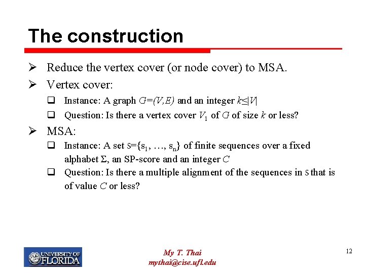 The construction Ø Reduce the vertex cover (or node cover) to MSA. Ø Vertex