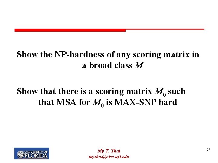 Show the NP-hardness of any scoring matrix in a broad class M Show that