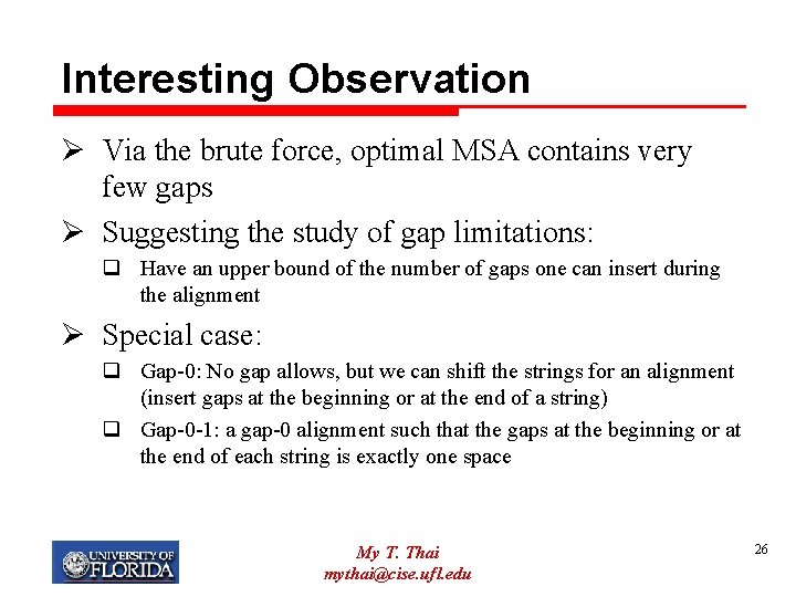 Interesting Observation Ø Via the brute force, optimal MSA contains very few gaps Ø