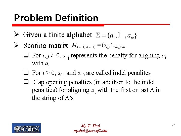 Problem Definition Ø Given a finite alphabet Ø Scoring matrix q For i, j