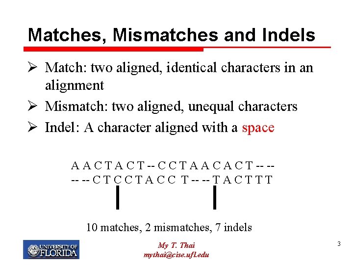 Matches, Mismatches and Indels Ø Match: two aligned, identical characters in an alignment Ø