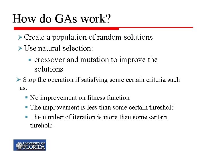 How do GAs work? Ø Create a population of random solutions Ø Use natural