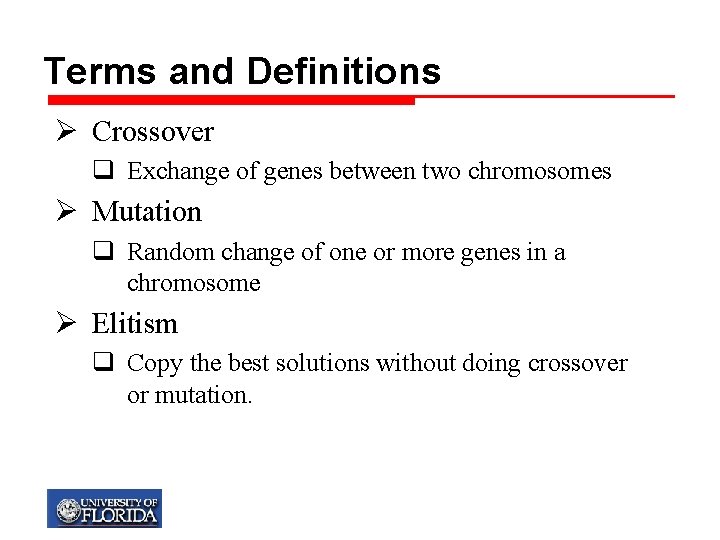 Terms and Definitions Ø Crossover q Exchange of genes between two chromosomes Ø Mutation