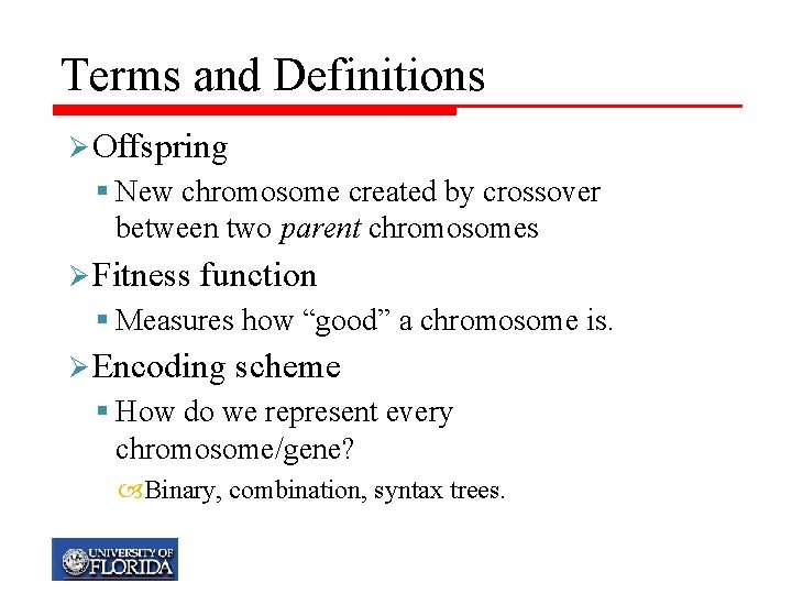 Terms and Definitions Ø Offspring § New chromosome created by crossover between two parent