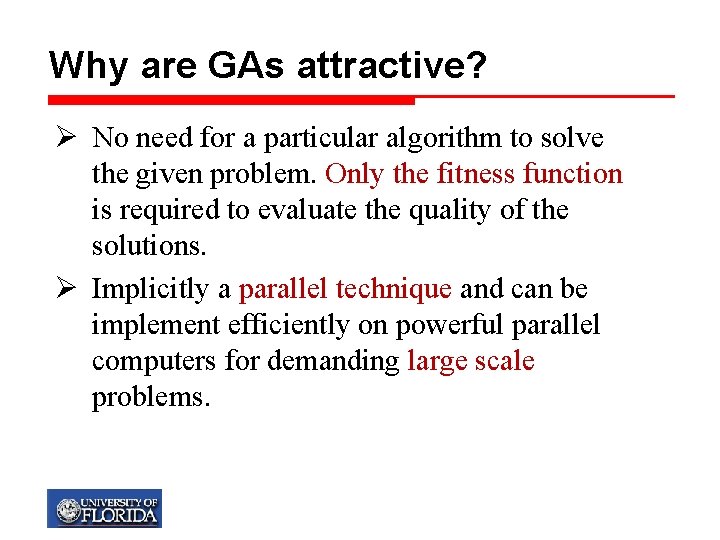 Why are GAs attractive? Ø No need for a particular algorithm to solve the