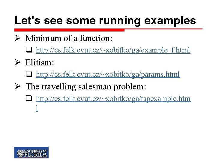 Let's see some running examples Ø Minimum of a function: q http: //cs. felk.